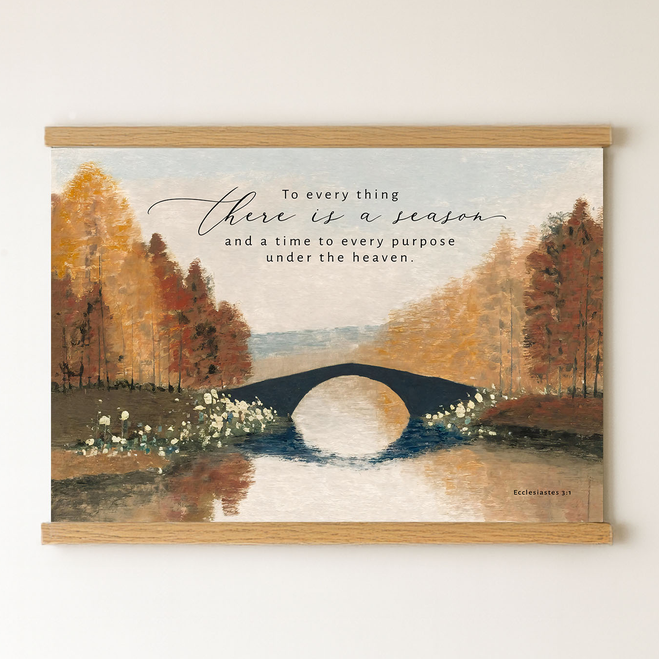 The image is a painting depicting a bridge over a river, surrounded by trees and flowers, with a quote from the Bible verse Ecclesiastes 3:1 overlaid on the scene.