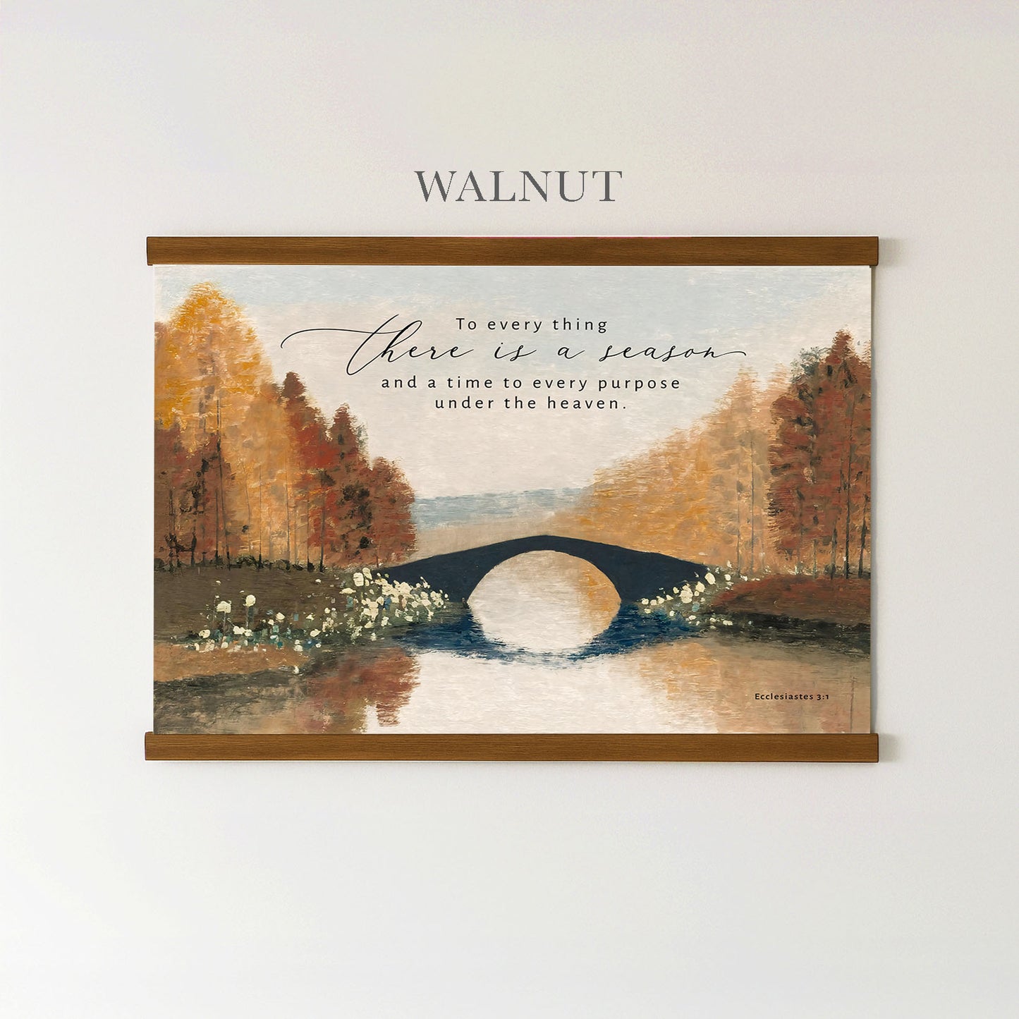 The image is a framed painting depicting a scenic landscape with a bridge over a river, surrounded by trees with autumn foliage. The painting is titled "Walnut" and includes a quote about the passage of time and the purpose of every season.
