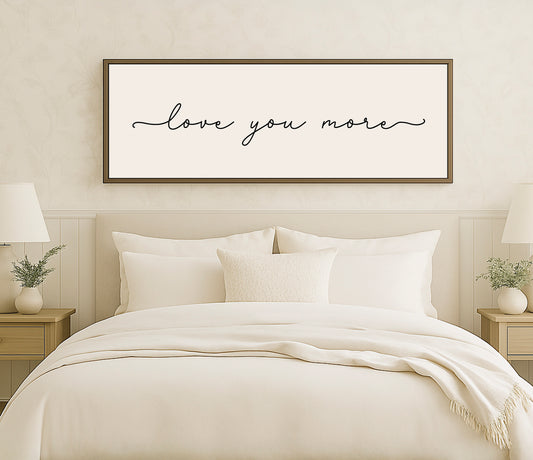 Love You More Sign
