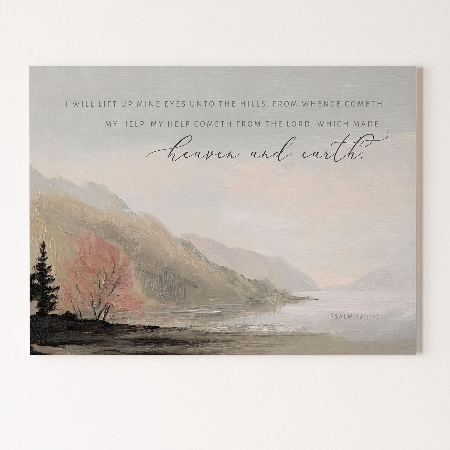 The image is a painting depicting a serene landscape with mountains, trees, and a body of water. The text overlay provides a biblical verse from the book of Psalm 112:1-2, which reads "I will lift up mine eyes unto the hills, from whence comeeth my help, my help cometh from the LORD, which made heaven and earth."