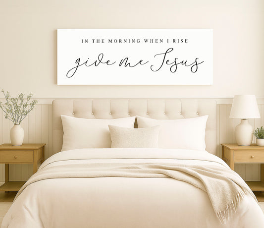 In The Morning When I Rise Give Me Jesus