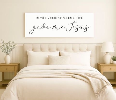 In The Morning When I Rise Give Me Jesus