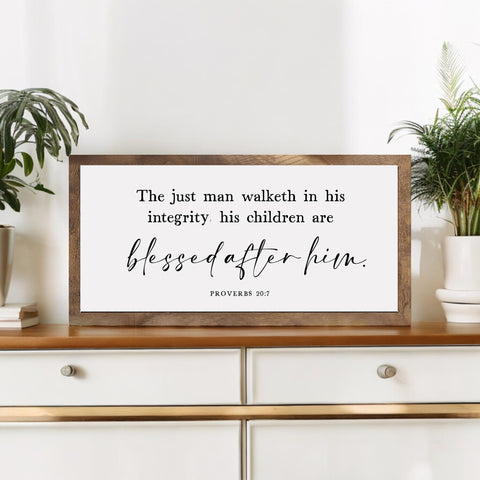 The Just Man Walketh In His Integrity Wood Sign | Proverbs 20:7