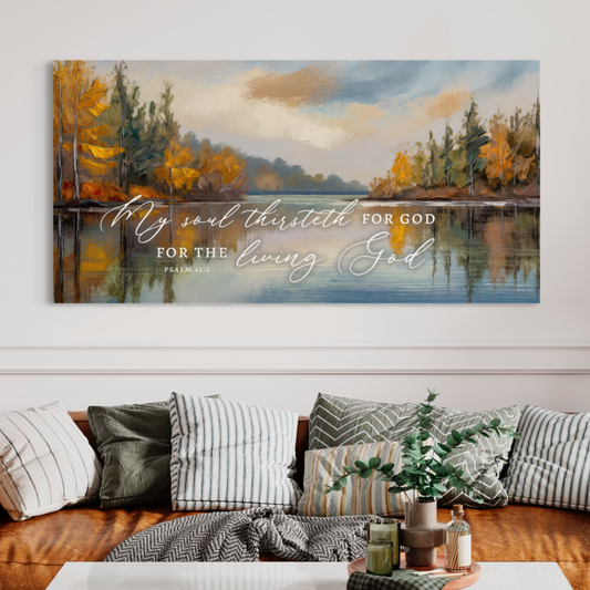 My Soul Thirsteth For God | Christian Wall Art