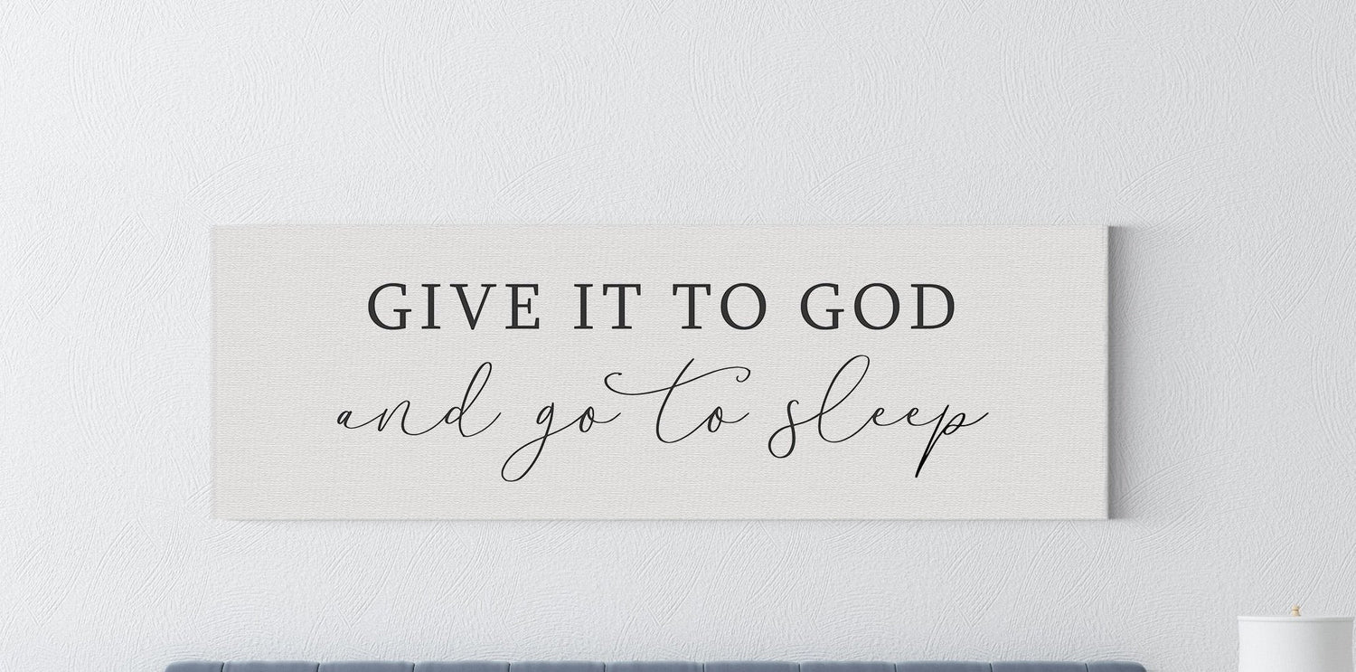 Give it to God and Go to Sleep | Inspirational Wall Art - Forever Written