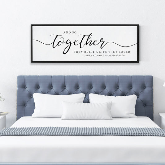 So Together They Built A Life They Loved Sign | Personalize Canvas Wall Art Framed | Master Bedroom Above the Bed Prints | Gifts for Wife