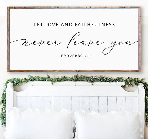 Let Love and Faithfulness Never Leave You | Christian Wood Sign | Master bedroom | CHRISTIAN WALL ART | Scripture Wall Art | Proverbs 3:3 |