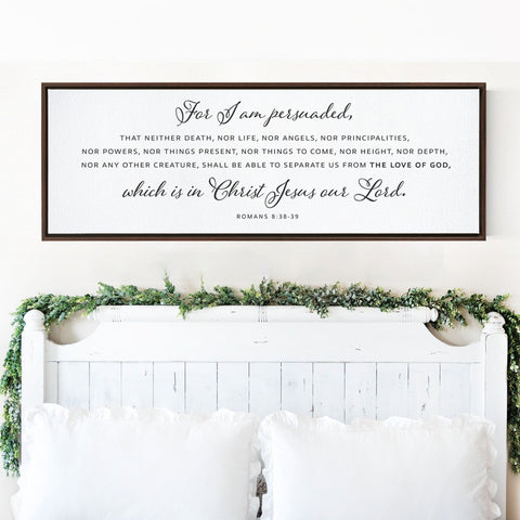 For I Am Persuaded | Scripture Sign | Christian Wall Decor | Bible Verse Wall Art Sign | Romans 8:38-39 | Scripture Sign With Frame Options - Forever Written