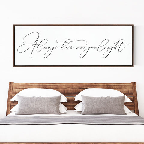 ALWAYS KISS ME Goodnight | Master Bedroom Sign | Home Decor | Farmhouse Wall Art | Signs With Frame Options | Gift for her, Gift for him