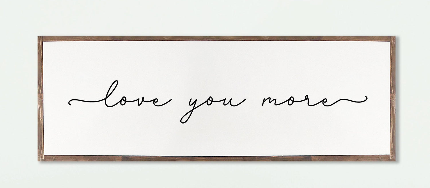Love You More Wood Sign | Master bedroom | Farmhouse Wood Sign | Bedroom Room Wall Art | Family Room Wall Art | Love you more wood sign