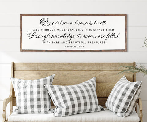 By Wisdom A House is Built Wood Sign Farmhouse | Scripture Sign | framed wood sign | Living Room Sign | Christian Wall Art | Proverbs 24:3-4