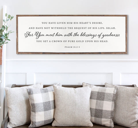 You Have Given Him His Hearts Desire |  Wood Sign Farmhouse | Scripture Sign | framed wood sign |  | Christian Wall Art | Proverbs 24:3-4