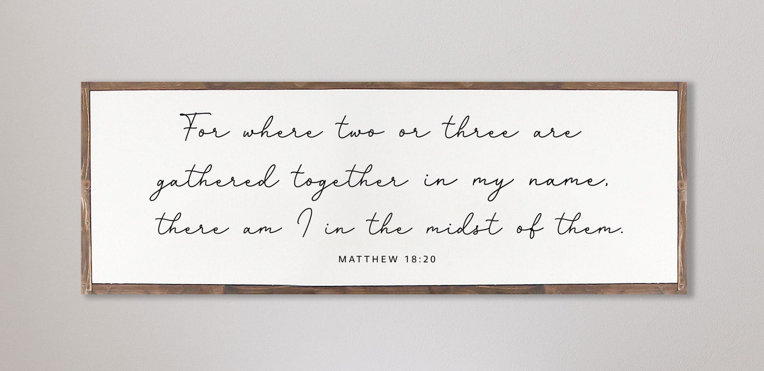 For Where Two or Three Are Gathered Together In My Name, There am I | Dining Room Wood Sign Farmhouse | Christian home decor | Matthew 18:20