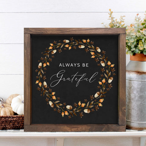 FALL WALL DECOR, Always be grateful Thanksgiving sign, Thanksgiving décor, Autumn Farmhouse décor, rustic wood sign, Fall Décor