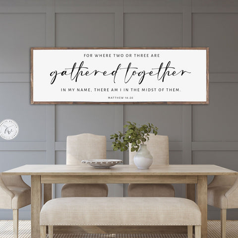 Gathered Together Scripture, Rustic Farmhouse house, handmade sign, by Forever Written