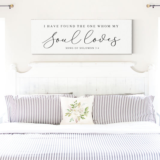 I Have Found The One Whom My Soul Loves Sign, SCRIPTURE WALL ART, Song Of Solomon 3:4, Bible Verse Sign, Farm House Wall Art  Wedding Gift
